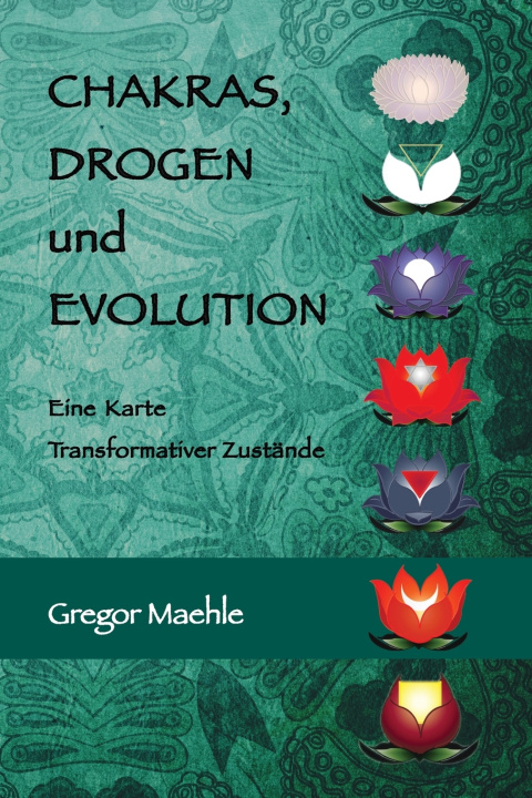 Knjiga Chakras, Drogen und Evolution Gregor Maehle