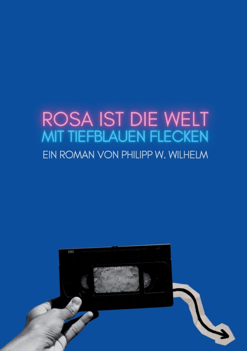 Libro Rosa ist die Welt mit tiefblauen Flecken Philipp W. Wilhelm