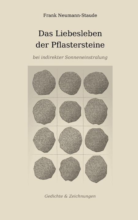 Libro Das Liebesleben der Pflastersteine bei indirekter Sonneneinstralung Frank Neumann-Staude