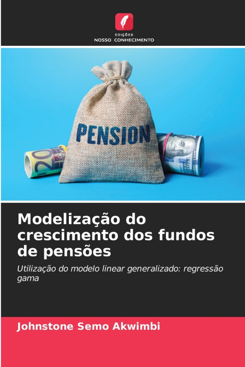 Książka Modelização do crescimento dos fundos de pensões Johnstone Semo Akwimbi