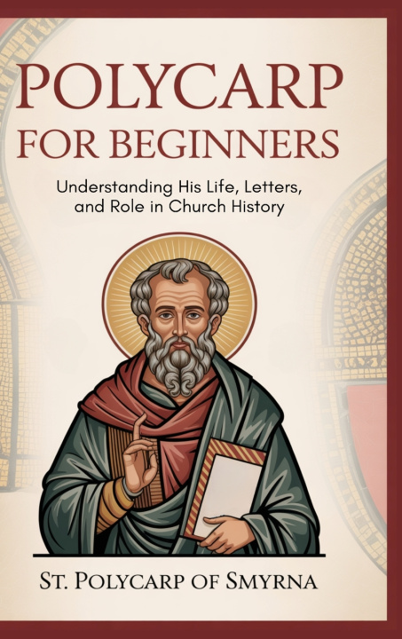 Kniha Polycarp for Beginners St. Polycarp of Smyrna; Grapevine Chr...