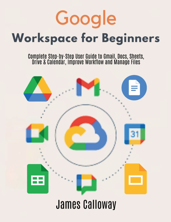 Kniha Google Workspace for Beginners James Calloway