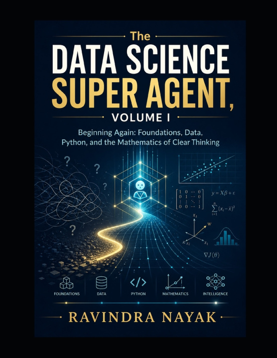 Könyv The Data Science Super Agent, Volume I Beginning Again RAVINDRA KUMAR NAYAK