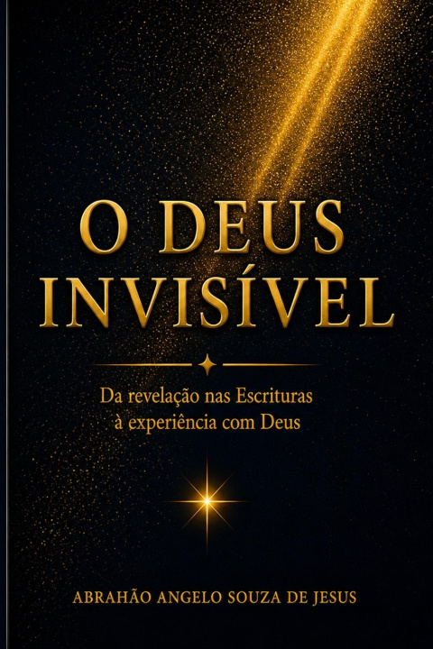 Knjiga O DEUS INVISÍVEL ABRAHÃO ANGELO SOUZA DE JESUS