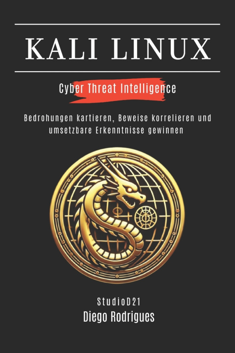 Kniha KALI LINUX CYBER THREAT INTELLIGENCE Diego Rodrigues