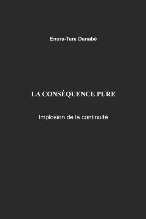 Kniha La conséquence pure Enora-Tara Danabé