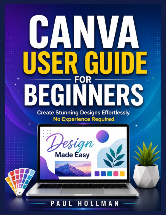 Kniha Canva User Guide for Beginners Paul Hollman