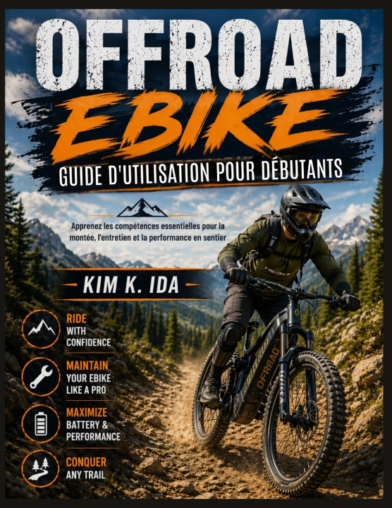 Kniha GUIDE D'UTILISATION DU VÉLO TOUT-TERRAIN POUR DÉBUTANTS KIM K. IDA