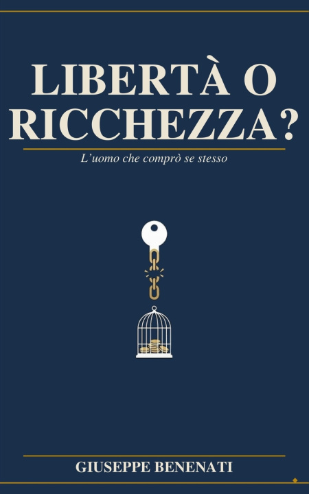 Könyv Libertà o ricchezza? Giuseppe Benenati