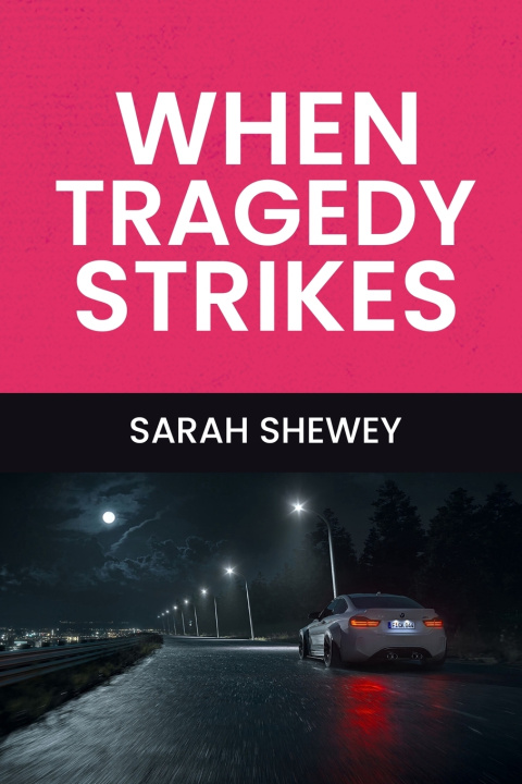 Kniha WHEN TRAGEDY STRIKES Sarah Shewey