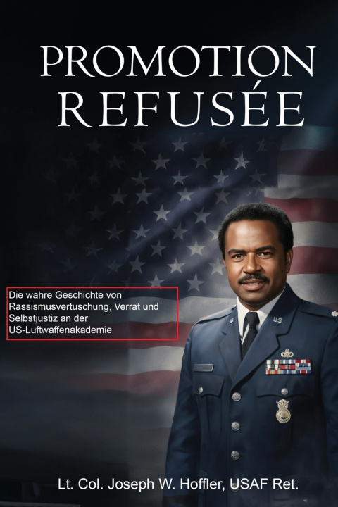 Knjiga Promotion Refusée Lt Col Joseph W. Hoffler USAF-Ret.