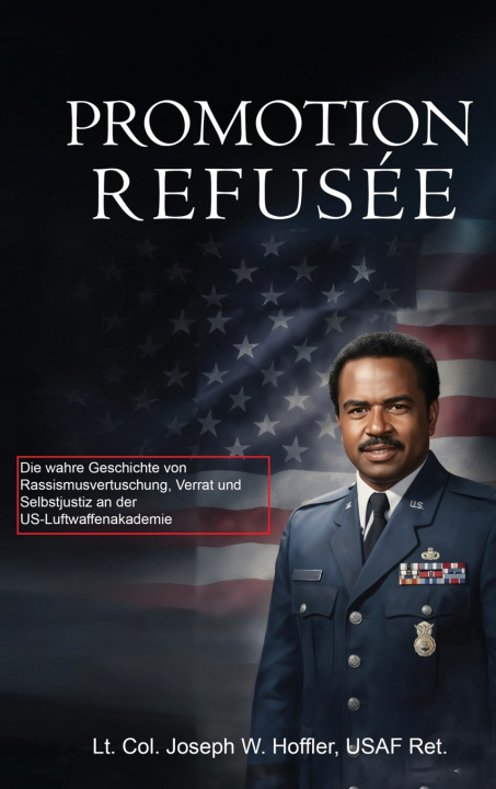 Kniha Promotion Refusée Lt Col Joseph W. Hoffler USAF-Ret.