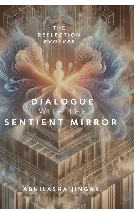 Knjiga Dialogue with the Sentient Mirror Abhilasha Jingar