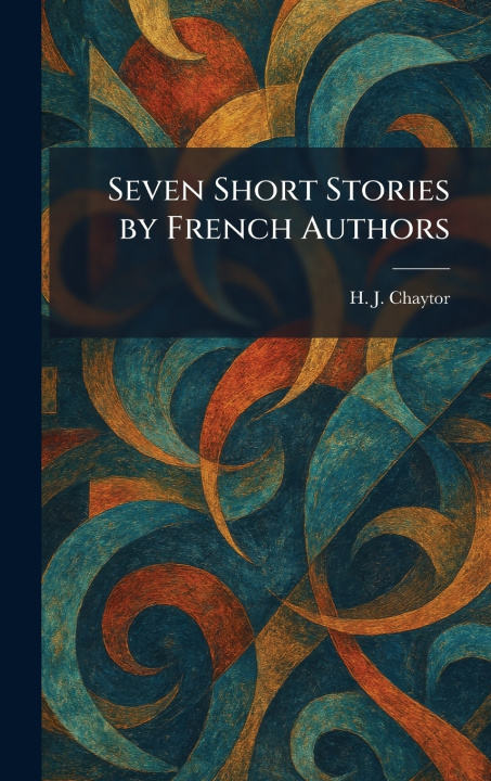 Knjiga Seven Short Stories by French Authors H. J. Chaytor
