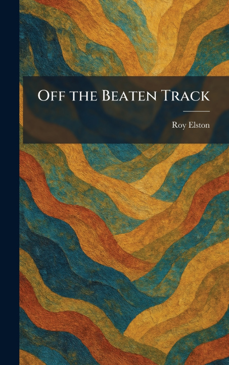 Knjiga Off the Beaten Track Roy Elston