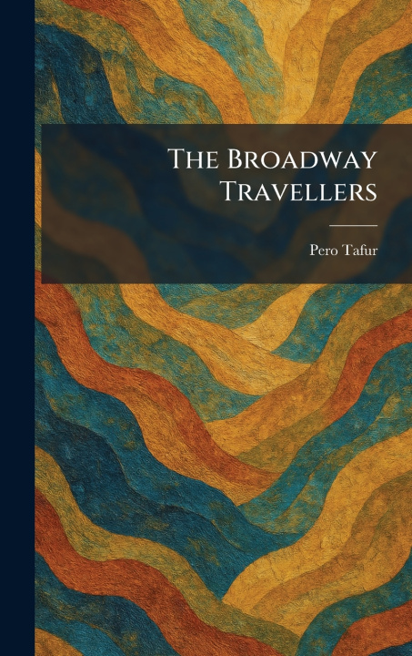 Boek The Broadway Travellers Pero Tafur