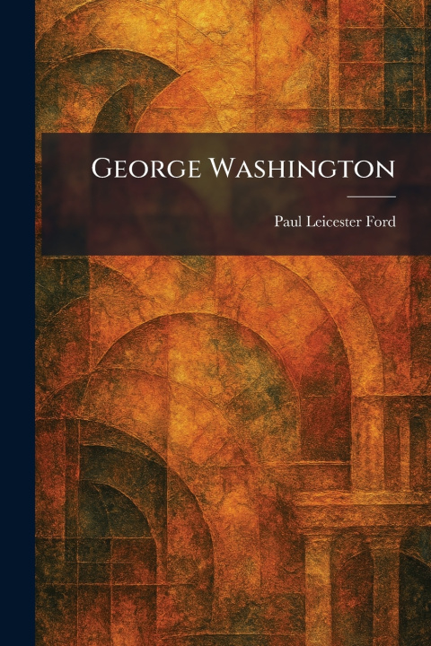 Kniha George Washington Paul Leicester Ford