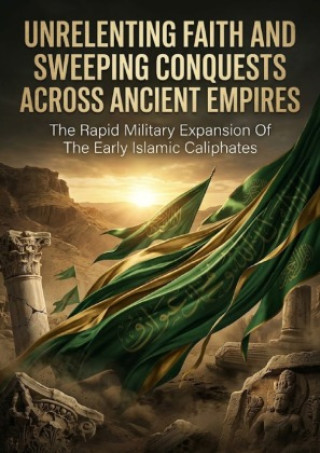 Kniha Unrelenting Faith And Sweeping Conquests Across Ancient Empires James R. Hartwell