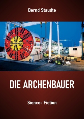 Knjiga Die Archenbauer Bernd Staudte