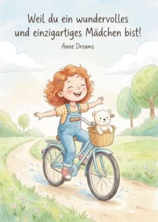 Knjiga Weil du ein wundervolles und einzigartiges Mädchen bist! Anne Dreams