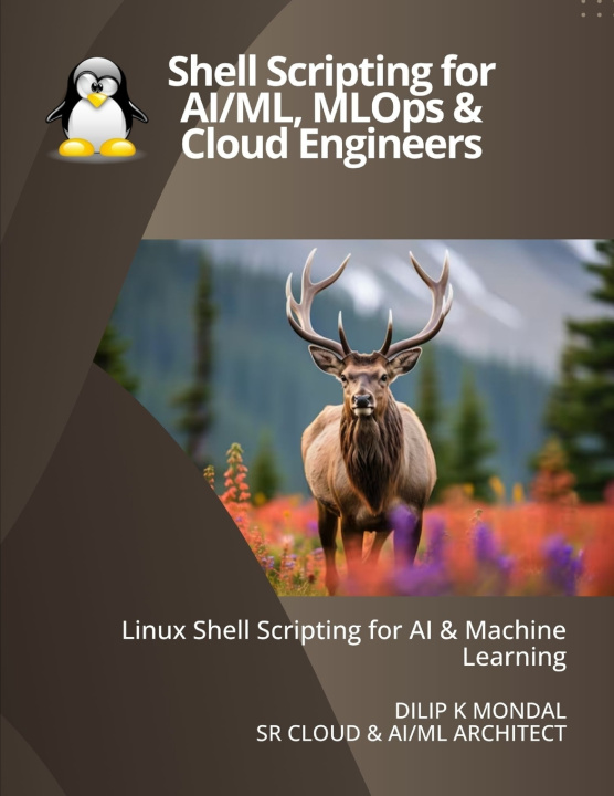 Kniha Shell Scripting for AI & ML Engineers DILIP KUMAR MONDAL