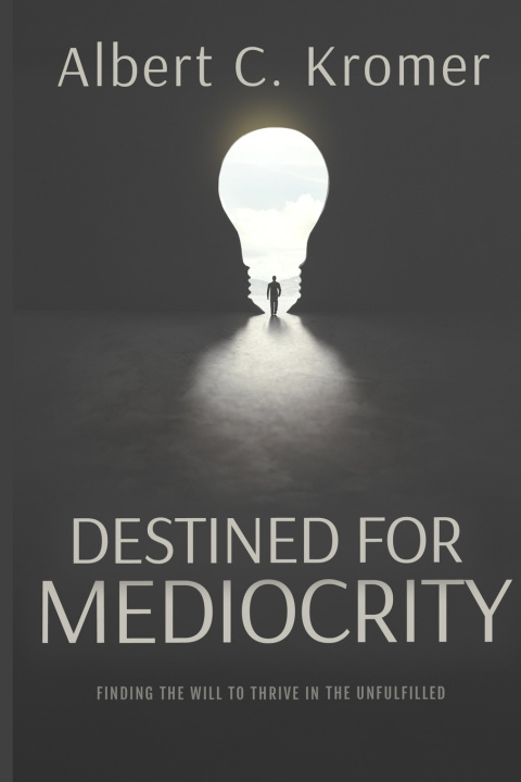 Kniha Destined for Mediocrity Albert C. Kromer