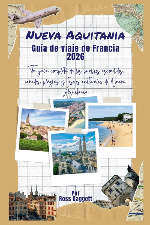 Kniha Guía de Viaje Nouvelle-Aquitaine Francia 2026 Ross Daggett