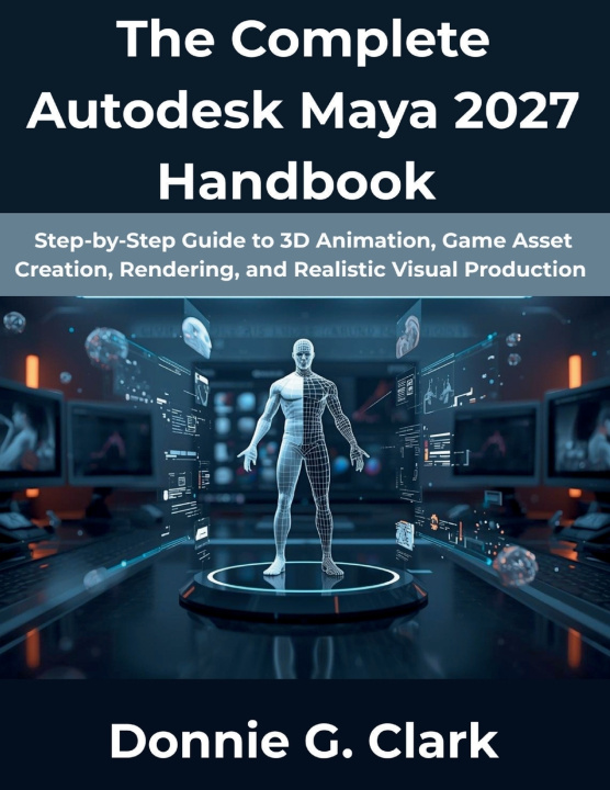 Kniha The Complete Autodesk Maya 2027 Handbook Donnie G Clark