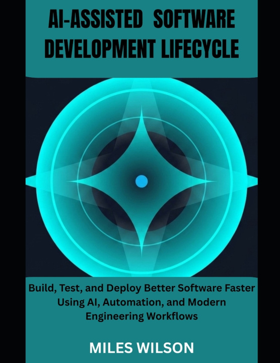 Kniha Ai-Assisted Software Development Lifecycle Miles Wilson