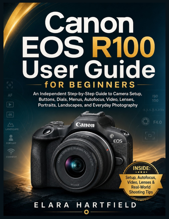 Kniha CANON EOS R100 USER GUIDE FOR BEGINNERS ELARA HARTFIELD