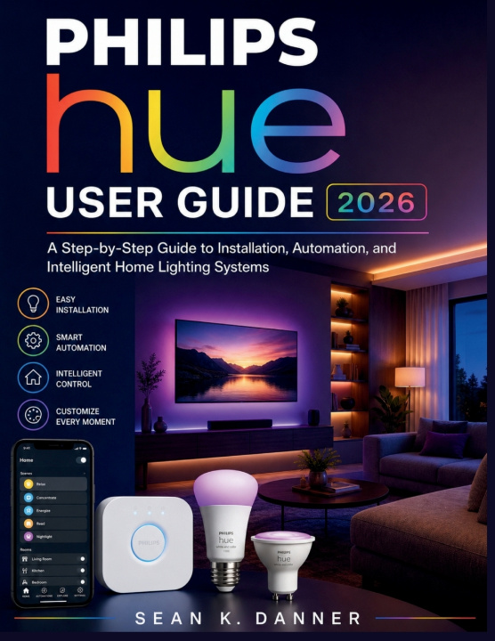 Kniha Philips Hue User Guide 2026 Sean K. Danner