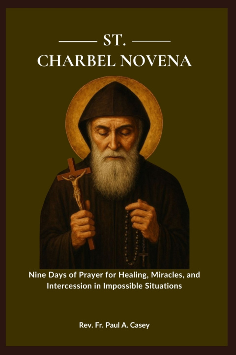 Kniha ST. CHARBEL NOVENA Fr. Paul A. Casey