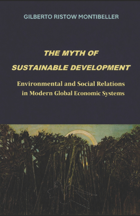 Knjiga THE MYTH OF SUSTAINABLE DEVELOPMENT Gilberto Ristow Montibeller
