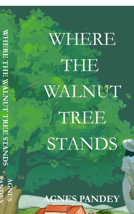 Kniha Where The Walnut Tree Stands Agnes Pandey