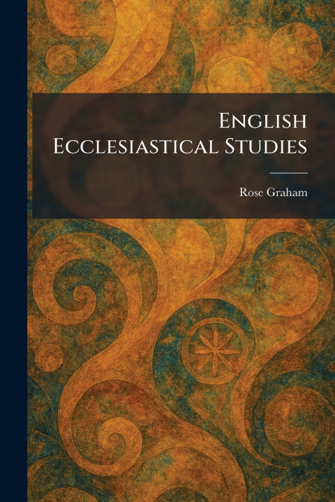 Kniha English Ecclesiastical Studies Rose Graham