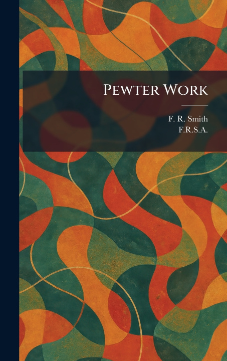 Kniha Pewter Work F. R. Smith