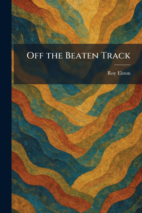 Knjiga Off the Beaten Track Roy Elston