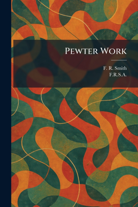 Kniha Pewter Work F. R. Smith