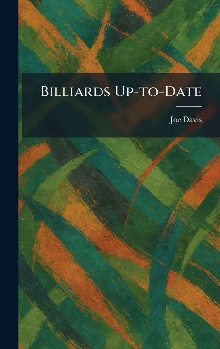 Knjiga Billiards Up-to-Date Joe Davis
