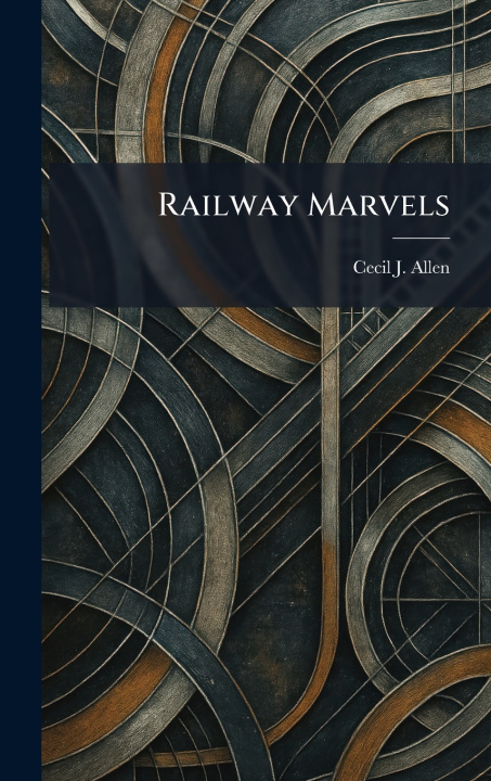 Kniha Railway Marvels Cecil J. Allen