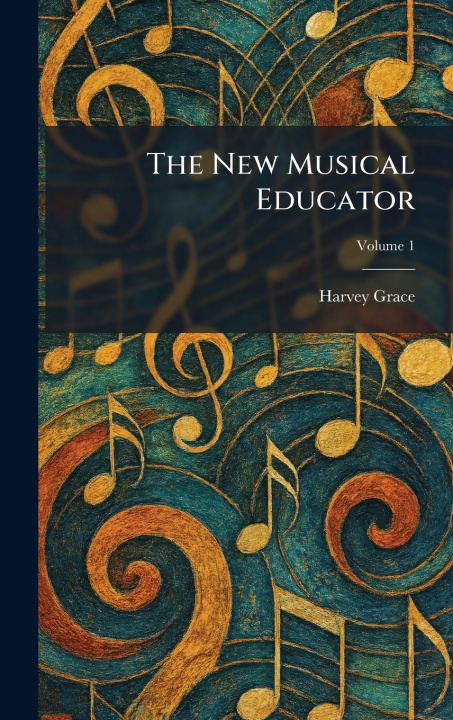 Knjiga The New Musical Educator Harvey Grace