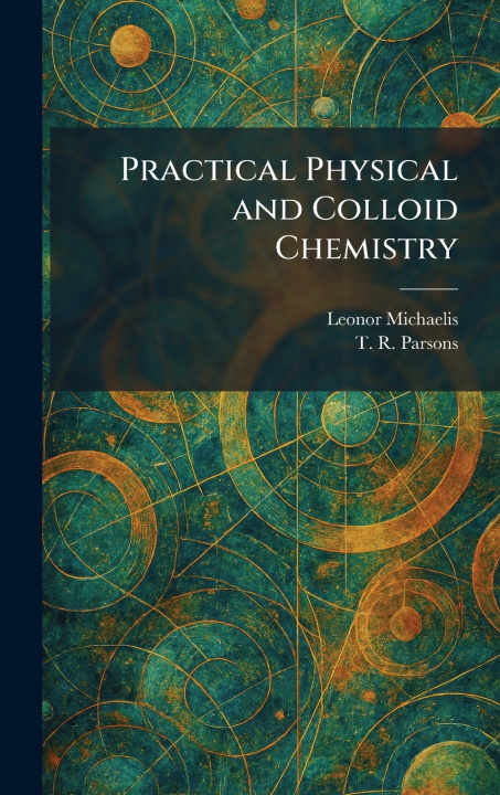 Kniha Practical Physical and Colloid Chemistry Leonor Michaelis