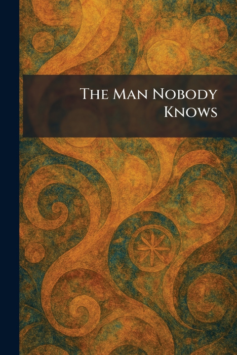 Kniha The Man Nobody Knows Constable & Co Ltd