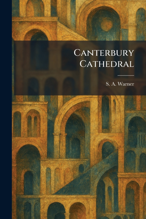 Knjiga Canterbury Cathedral S. A. Warner