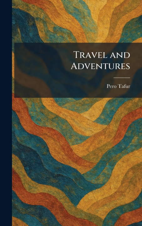 Kniha Travel and Adventures Pero Tafur