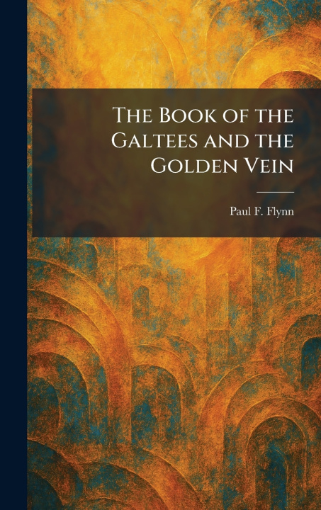 Kniha The Book of the Galtees and the Golden Vein Paul F. Flynn
