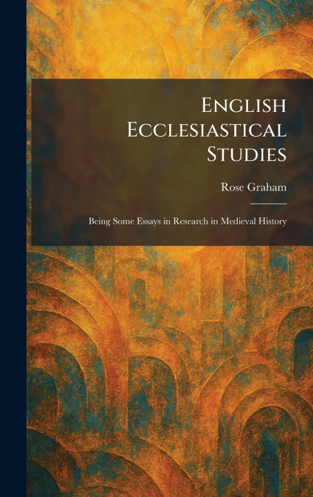 Kniha English Ecclesiastical Studies Rose Graham