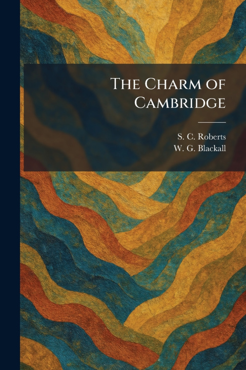 Kniha The Charm of Cambridge S. C. Roberts