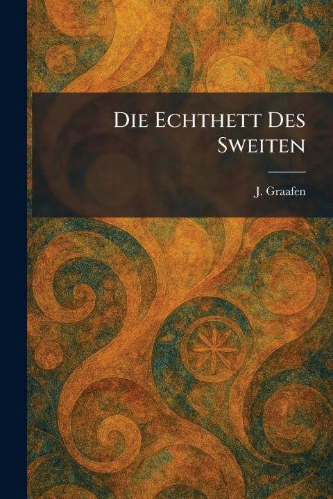 Kniha Die Echthett Des Sweiten J. Graafen