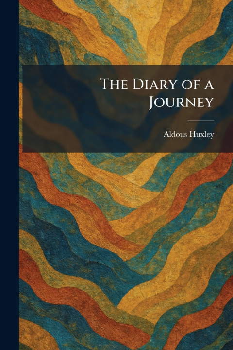 Kniha The Diary of a Journey Aldous Huxley